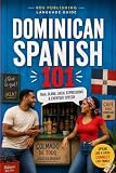 Dominican Spanish 101: Quick Guide to Real Slang, Local Expressions & Everyday Dominican Speech for Travelers...