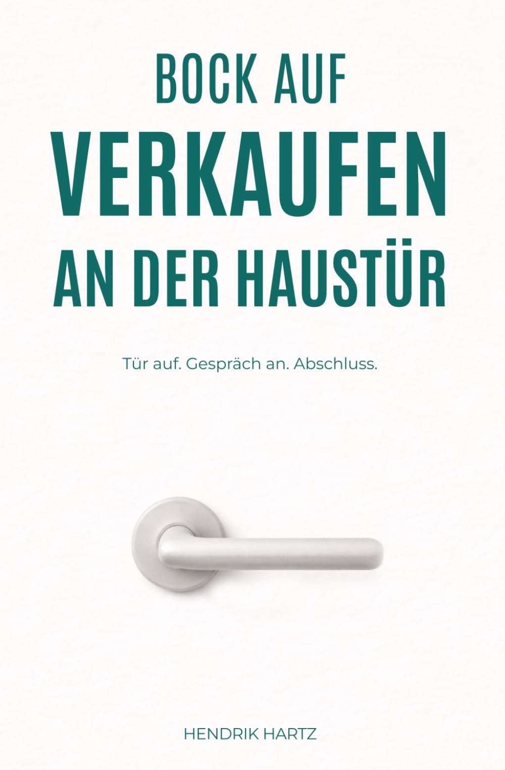 Bock auf Verkaufen an der Haustür: Tür auf. Gespräch an. Abschluss.