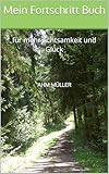  Mein Fortschritt Buch : für mehr Achtsamkeit und Glück