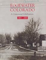 Edgewater Colorado, a centennial celebration, 1901-2001 0873151097 Book Cover