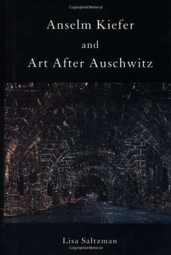 Anselm Kiefer and Art after Auschwitz (Cambridge Studies in New Art History and Criticism)