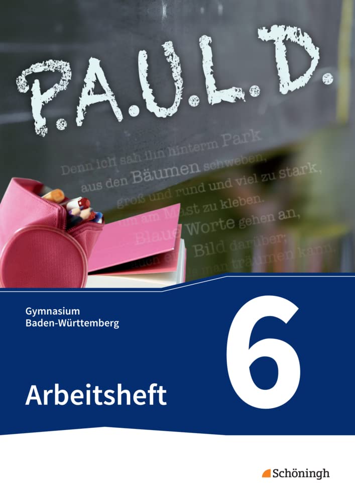 P.A.U.L. D. (Paul 6). Arbeitsheft. Gymnasien in Baden-Württemberg u.a.: Persönliches Arbeits- und Lesebuch Deutsch