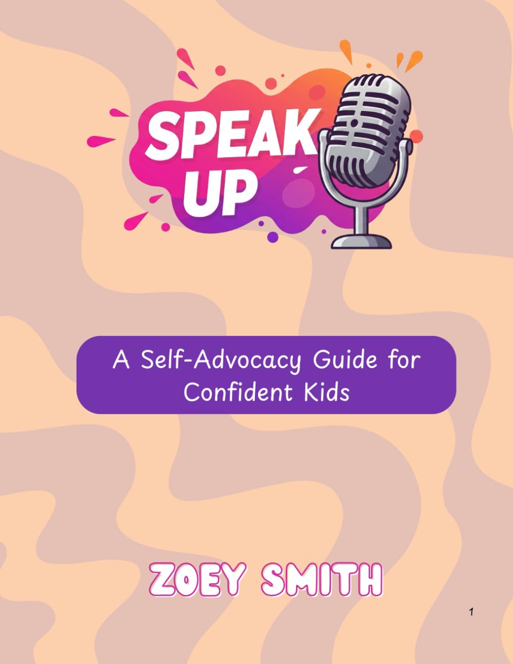 Speak Up: A Self-Advocacy Guide for Confident Kids