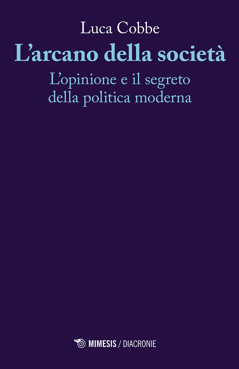 L'arcano Della Società. L'opinione E Il Segreto Della Politica Moderna - 4