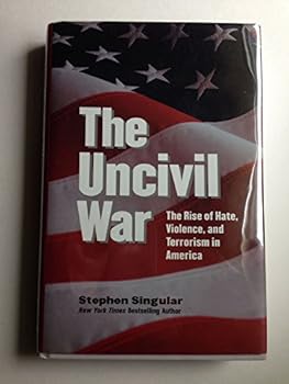Hardcover The Uncivil War: The Rise of Hate, Violence, and Terrorism in America Book