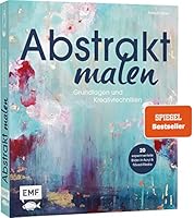 Abstrakt malen: Grundlagen und Kreativtechniken für 20 experimentelle Bilder in Acryl und Mixed-Media 3960936672 Book Cover