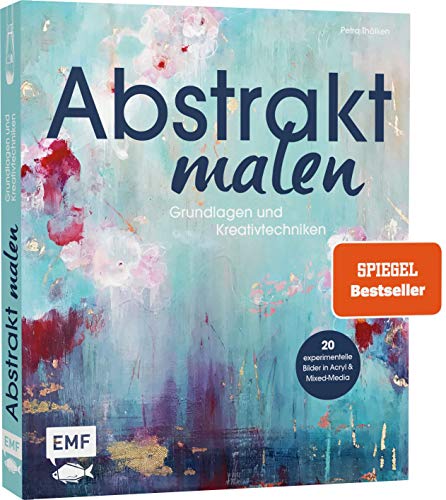 Edition Michael Fischer Abstrakt malen: Grundlagen und Kreativtechniken für 20...