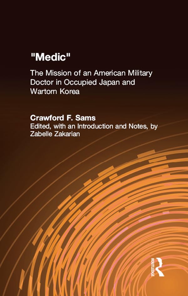 Medic: The Mission of an American Military Doctor in Occupied Japan and Wartorn Korea