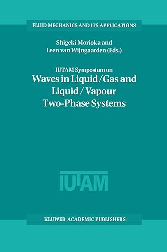 IUTAM Symposium on Waves in Liquid/Gas and Liquid/Vapour Two-Phase Systems: Proceedings of the IUTAM Symposium held in Kyoto, Japan, 9–13 May 1994: 31 (Fluid Mechanics and Its Applications)
