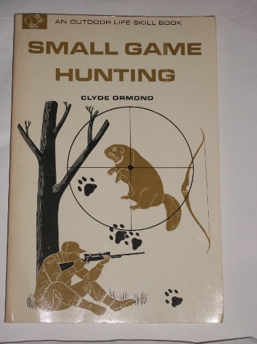 Small Game Hunting (An Outdoor Life Skill Book) B0006BQIFE Book Cover