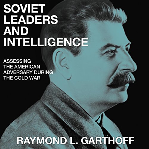 Soviet Leaders and Intelligence -- Raymond L. Garthoff