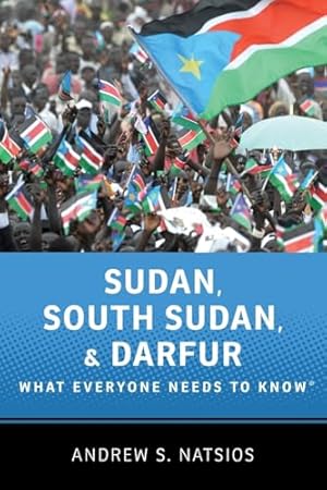Sudan, South Sudan, and Darfur: What Everyone Needs to Know®