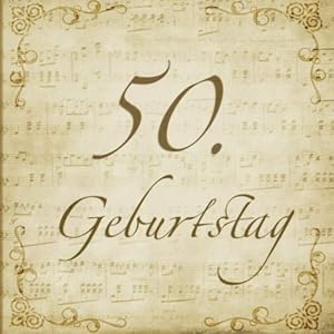 50. Geburtstag: Gästebuch mit edlem Softcover I 80 Seiten für 40 geschriebene Glückwünsche und Fotos I Noten im Vintage…