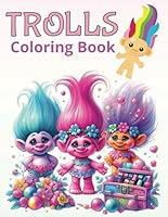Nostalgic And Super Fun Trolls Coloring Book For Kids And Trolls Lovers: Trolls Are Back ! B0D9FDVZ9N Book Cover