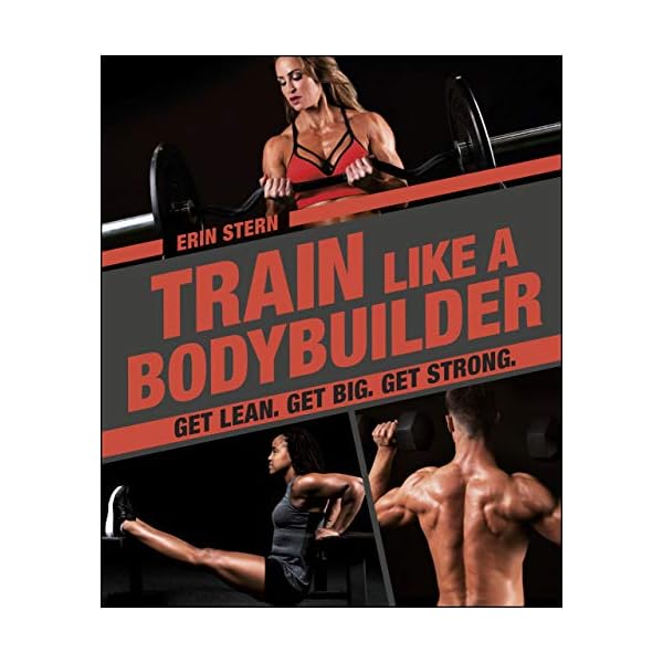 Train Like a Bodybuilder: Get Lean. Get Big. Get Strong.