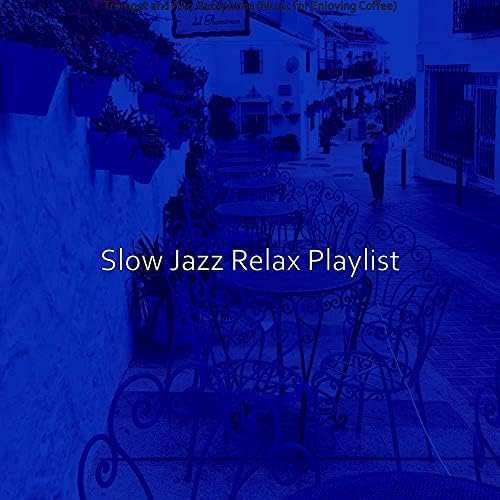 Trumpet and Alto Saxophone (Music for Enjoying Coffee) by Slow Jazz