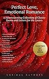  Perfect Love, Emotional Romance: A Heartwarming Collection of 100 Classic Poems and Letters for the Lovers (Valentine\'s Day 2019 Edition) (English Edition)