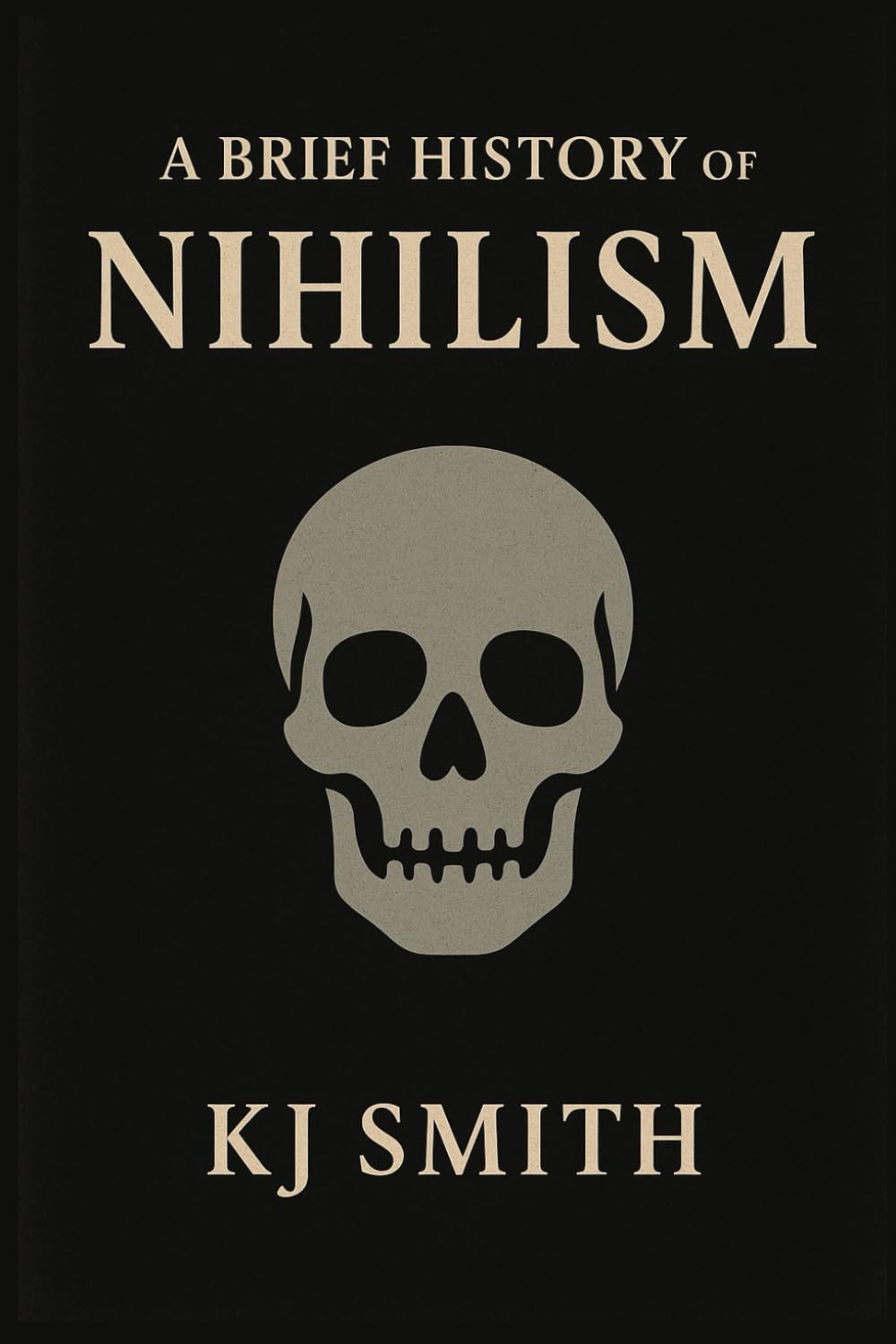 A Brief History of Nihilism (A Brief History - Philosophy Edition)