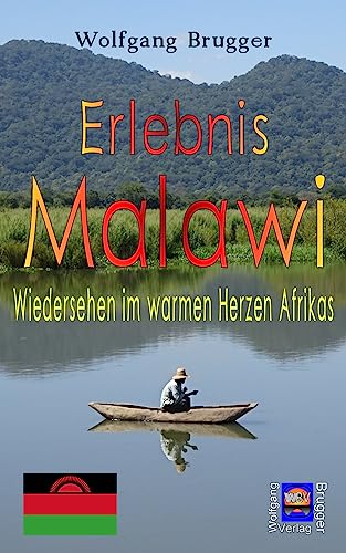 Erlebnis Malawi - Wiedersehen im warmen Herzen Afrikas (German Edition)