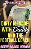 Dirty Menage! With Daddy and the Football Coach! (Dirty Daddy Series)