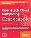 OpenStack Cloud Computing Cookbook: Over 100 practical recipes to help you build and operate OpenStack cloud computing, storage, networking, and automation, 4th Edition