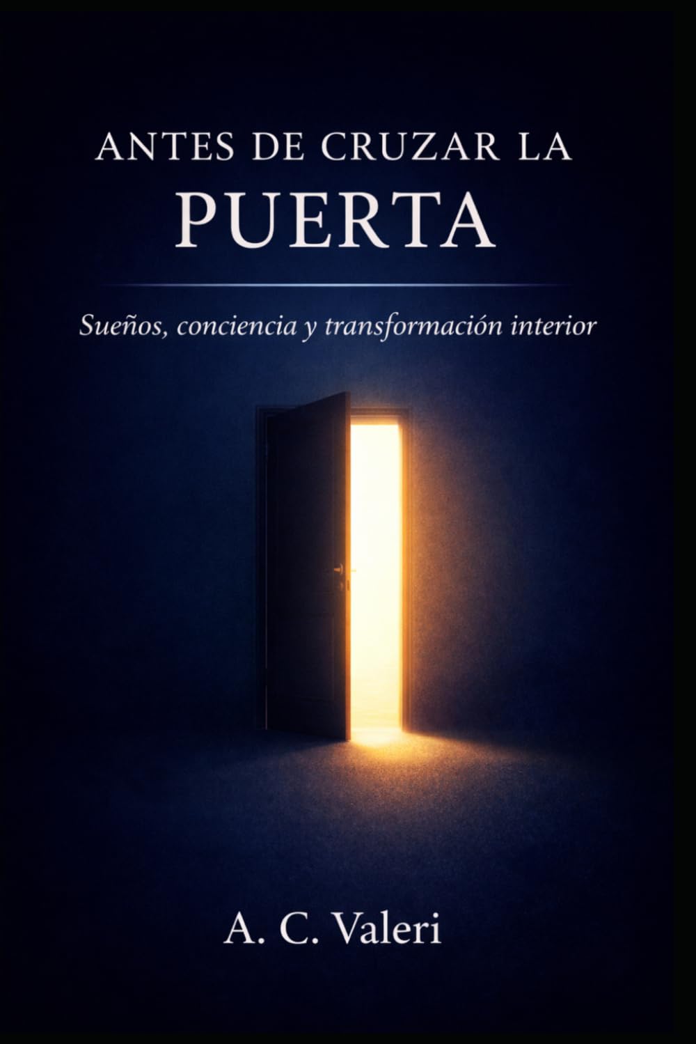 ANTES DE CRUZAR LA PUERTA: Sueños, conciencia y transformación interior: 2 (Conciencia y sueños)