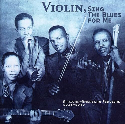 Violin, Sing The Blues For Me: African-American Fiddlers 1926-1949