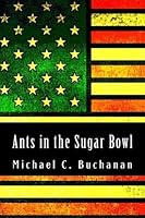 Ants in the Sugar Bowl 1795726210 Book Cover