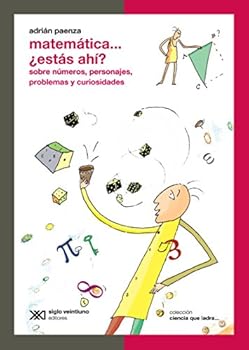 Matemática... ¿Estás ahí?: Sobre números, personajes, problemas y curiosidades - Book #1 of the Matemática... ¿Estás ahí?