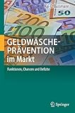  Geldwäscheprävention im Markt: Funktionen, Chancen und Defizite