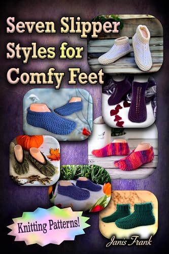 Seven Slipper Styles for Comfy Feet: Knitting Patterns (English Edition)
