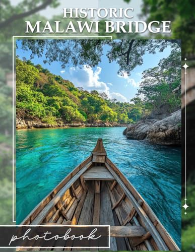 Historic Malawi Bridge: Explore 40 Stunning Images Capturing The Beauty And Heritage Of Malawi's Iconic Bridge