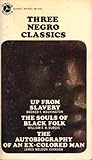 Three Negro Classics (Up From Slavery, the Souls of Black Folk, the Autobiography of an Ex-colored Man)