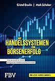  Mit Handelssystemen zum Börsenerfolg: Wie Sie Schritt für Schritt erfolgreiche Handelssysteme entwickeln