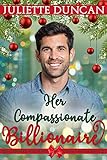 Her Compassionate Billionaire (Billionaires with Heart Christian Romance Book 4) (English Edition) Her Compassionate Billionaire (Billionaires with Heart Christian Romance Book 4) (English Edition)