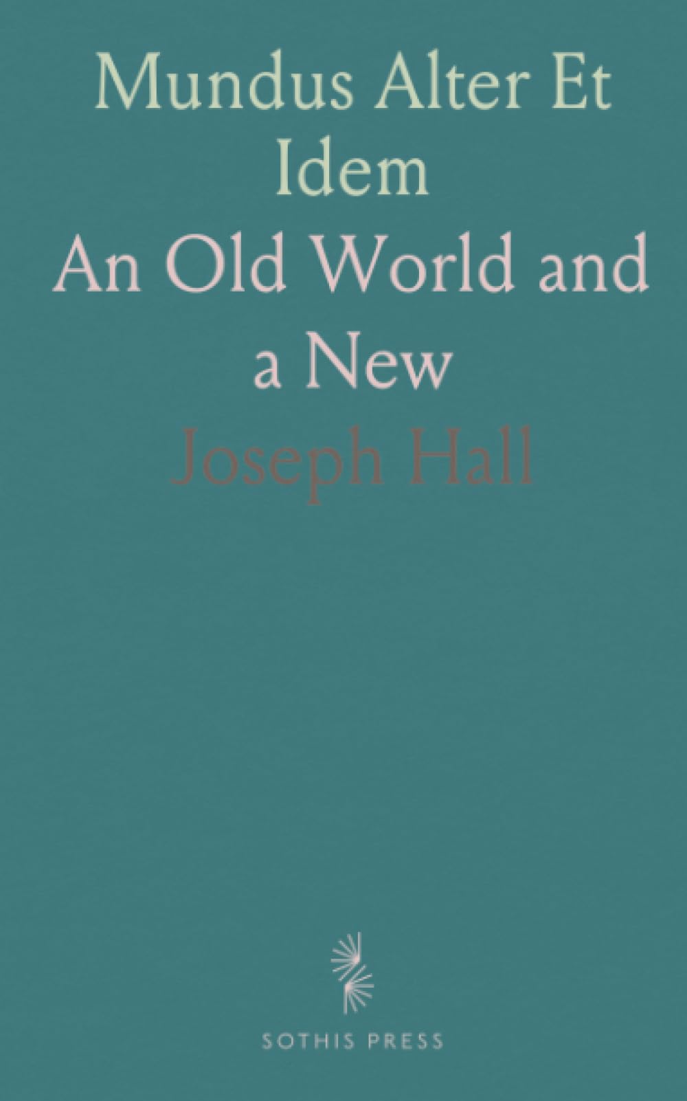 Mundus Alter Et Idem: An Old World and a New