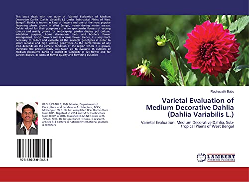 Varietal Evaluation of Medium Decorative Dahlia (Dahlia Variabilis L.): Varietal Evaluation, Medium Decorative Dahlia, Sub-tropical Plains of West Bengal