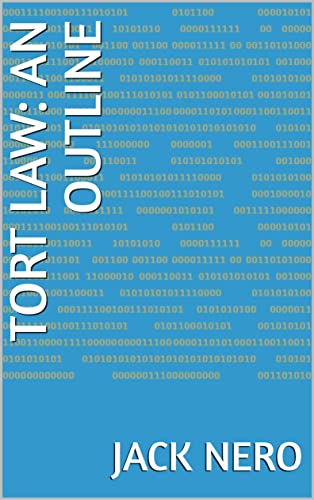 Tort Law: An Outline (Basic Law Outline)