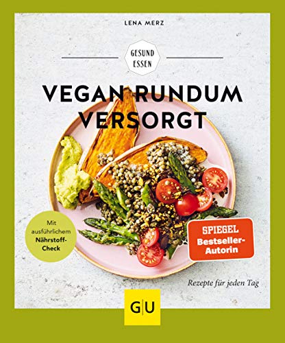 Vegan rundum versorgt: Rezepte für jeden Tag (GU Gesund Essen) Vegan rundum versorgt: Rezepte für jeden Tag (GU Gesund Essen)