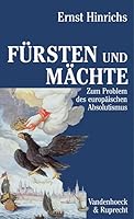 F Rsten Und Machte: Zum Problem Des Europaischen Absolutismus 3525362455 Book Cover