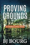 Proving Grounds: A London Carter Novel (London Carter Mystery Series)