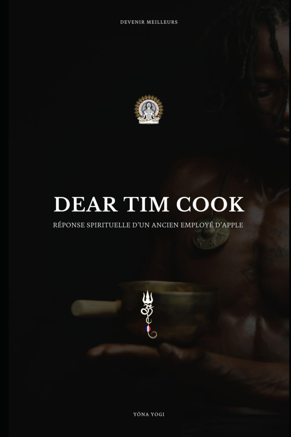 Dear Tim Cook: Réponse Spirituelle d’un ancien Employé d’Apple (L’Édition Française)