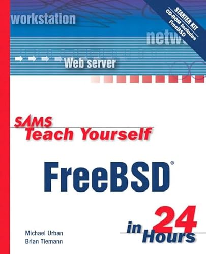 Sams Teach Yourself FreeBSD in 24 Hours (Sams Teach Yourself...in 24 Hours (Paperback))