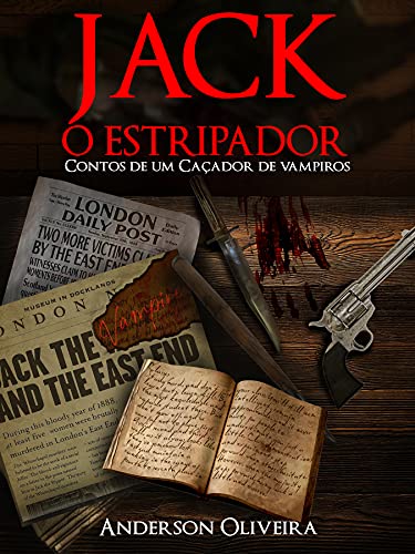Jack, o Estripador: Contos de um Caçador de Vampiros