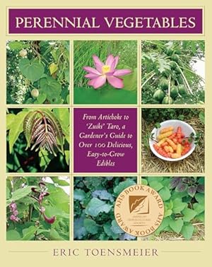 Perennial Vegetables: From Artichokes to Zuiki Taro, A Gardener's Guide to Over 100 Delicious and Easy to Grow Edibles