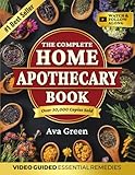 The Complete Home Apothecary Book: 401 Easy, Step-by-Step Herbal Remedies and Powerful Blends to Relieve Pain, Boost Immunity, Improve Sleep, and Restore Balance Naturally