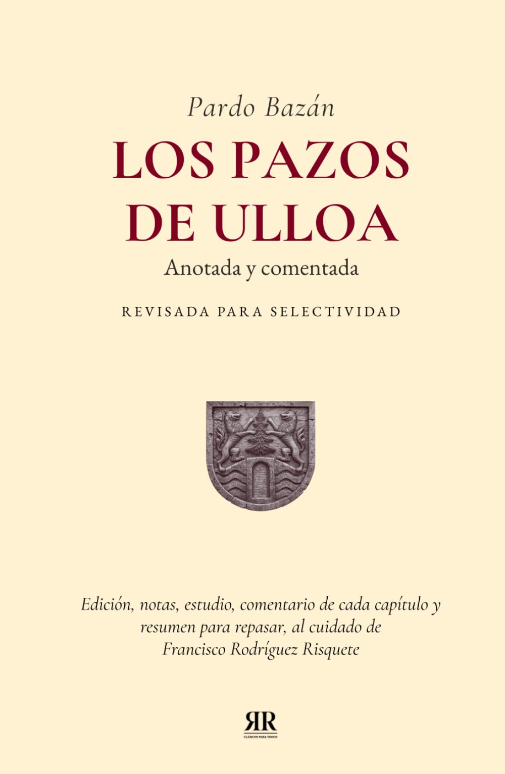 Pardo Bazán: Los Pazos de Ulloa. Anotada y comentada. Revisada para selectividad: Edición, notas, estudio, comentario de cada capítulo y síntesis para ... Rodríguez Risquete (Clásicos para todos)