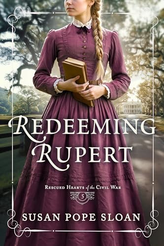 Redeeming Rupert (Rescued Hearts of the Civil War Book 5)