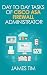Day to Day Tasks of Cisco ASA Firewall Administrator - Prepare for some daily operational work,Interview and Troubleshooting (CISCO, CISCO ASA Firewall, ... CSICO ASA 5505, 5510, 5520, 5540, 5580)
