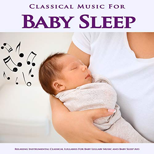 Play Classical Music For Baby Sleep Relaxing Instrumental Classical